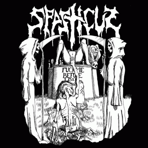 Spasticus : Fuck Me Before I Die